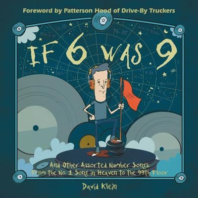 If 6 was 9 And Other Assorted Number Songs: From the No. 1 Song in Heaven to the 99th Floor by Klein, David