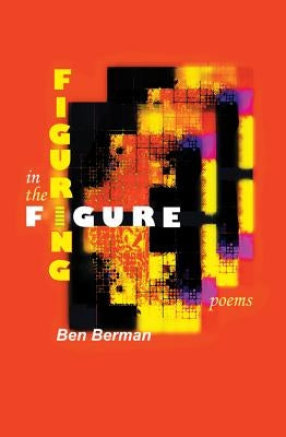 Figuring in the Figure by Berman, Ben