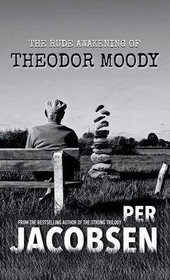 The Rude Awakening of Theodor Moody by Jacobsen, Per