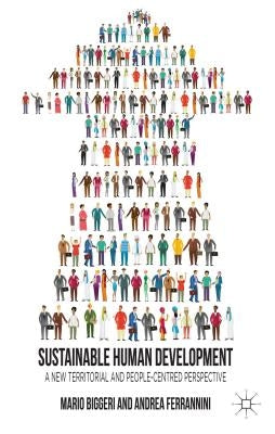 Sustainable Human Development: A New Territorial and People-Centred Perspective by Biggeri, M.