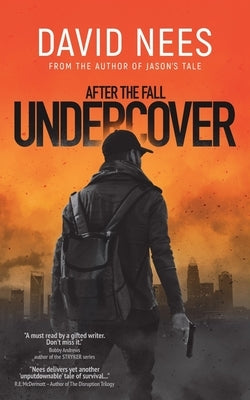 Undercover: Book 4 in the After the Fall series by Nees, David