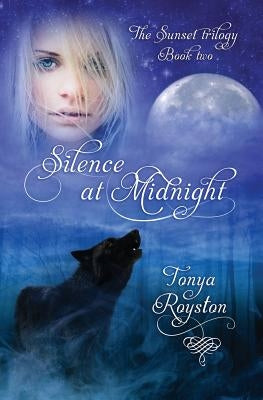 Silence at Midnight: Book 2 of the Sunset Trilogy by Royston, Tonya