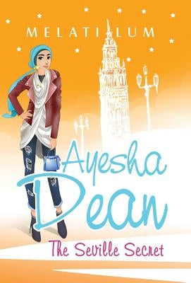 Ayesha Dean - The Seville Secret by Lum, Melati