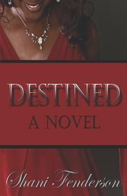 Destined: A Love Story by Fenderson, Shani