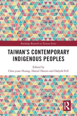 Taiwan's Contemporary Indigenous Peoples by Huang, Chia-Yuan