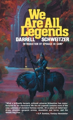 We Are All Legends by Schweitzer, Darrell