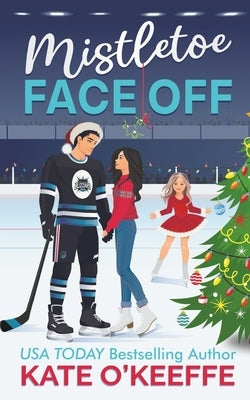 Mistletoe Face Off: A Christmas Hockey Romcom by O'Keeffe, Kate