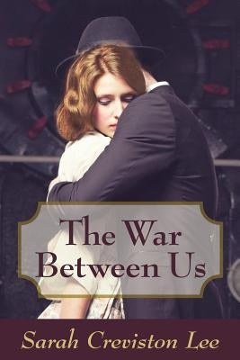 The War Between Us by Lee, Sarah Creviston