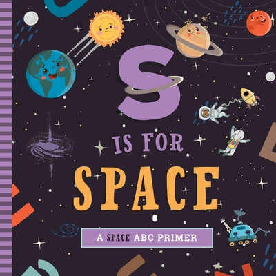 S Is for Space: A Space ABC Primer by Mireles, Ashley Marie