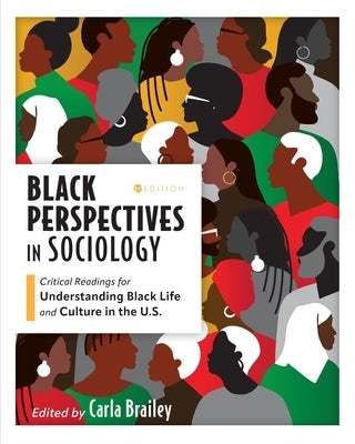 Black Perspectives in Sociology: Critical Readings for Understanding Black Life and Culture in the U.S. by Brailey, Carla