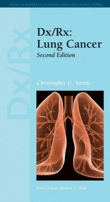 DX/Rx: Lung Cancer: Lung Cancer by Azzoli, Christopher G.