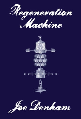 Regeneration Machine by Denham, Joe