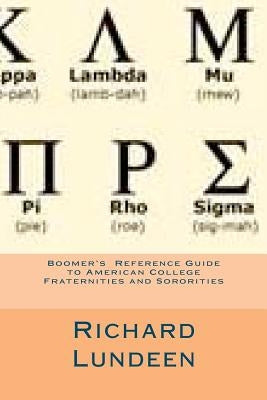 Boomer's Reference Guide to American College Fraternities and Sororities by Lundeen, Richard