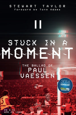 Stuck in a Moment: The Ballad of Paul Vaessen by Taylor, Stewart