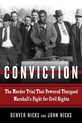 Conviction: The Murder Trial That Powered Thurgood Marshall's Fight for Civil Rights by Nicks, Denver