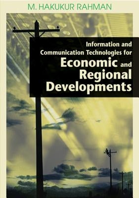 Information and Communication Technologies for Economic and Regional Developments by Rahman, M. Hakikur
