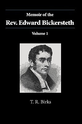 Memoir of the Rev. Edward Bickersteth: Volume 1 by Birks, T. R.