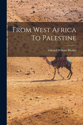 From West Africa To Palestine by Blyden, Edward Wilmot