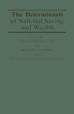 The Determinants of National Saving and Wealth: Proceedings of a Conference Held by the International Economic Association at Bergamo, Italy by Hemming, Richard