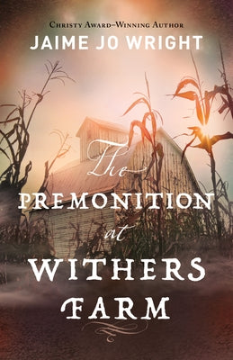 Premonition at Withers Farm by Wright, Jaime Jo