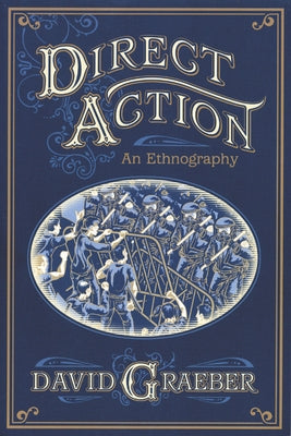 Direct Action: An Ethnography by Graeber, David