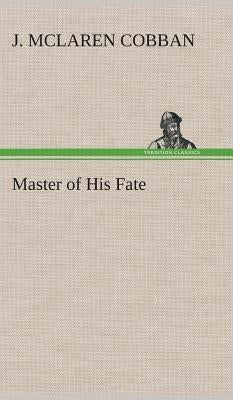 Master of His Fate by Cobban, J. McLaren