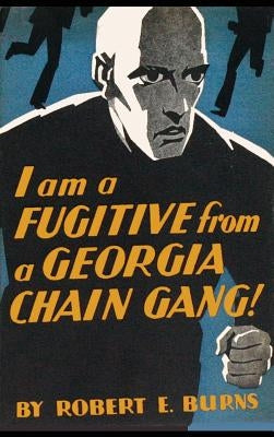 I am a Fugitive from a Georgia Chain Gang! by Burns, Robert E.