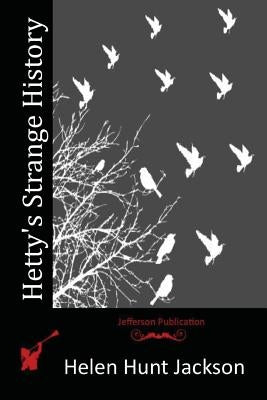 Hetty's Strange History by Jackson, Helen Hunt