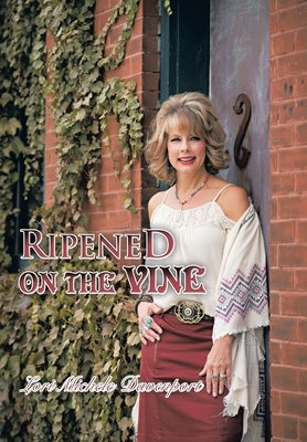 Ripened on the Vine by Davenport, Lori Michele