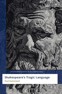 Shakespeare's Tragic Language by Hammond, Paul