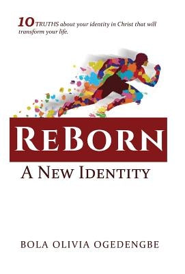 Reborn: A New Identity by Ogedengbe, Bola Olivia
