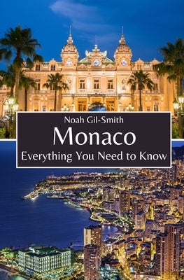 Monaco: Everything You Need to Know by Gil-Smith, Noah