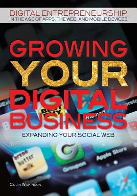Growing Your Digital Business by Wilkinson, Colin