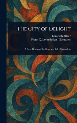 The City of Delight by Miller, Elizabeth