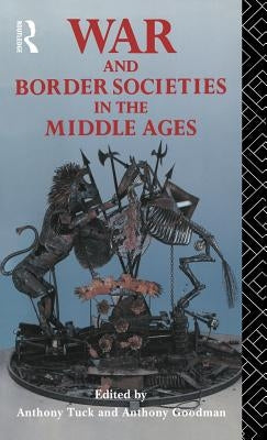 War and Border Societies in the Middle Ages by Goodman, Anthony