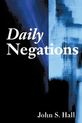 Daily Negations by Hall, John S.