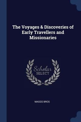 The Voyages & Discoveries of Early Travellers and Missionaries by Bros, Maggs