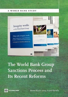 The World Bank Group Sanctions Process and Its Recent Reforms by Leroy, Anne-Marie
