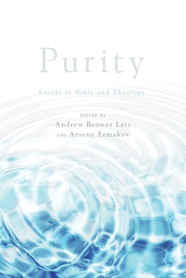 Purity: Essays in Bible and Theology by Brower Latz, Andrew