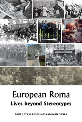 European Roma: Lives Beyond Stereotypes by Rosenhaft, Eve