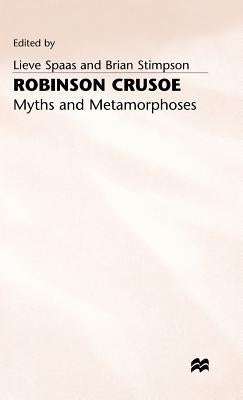 Robinson Crusoe - Myths and Metamorphoses by Spaas, Lieve