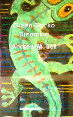 Green Gecko Dreaming by Bell, Andrew M.
