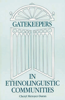 Gatekeepers in Ethnoloinguistic Communities by Duran, Cheryl M.