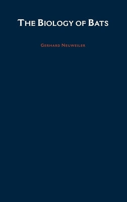 Biology of Bats by Neuweiler, Gerhard