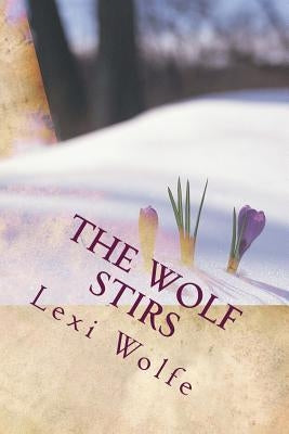 The Wolf Stirs: Poems by Wolfe, Lexi
