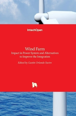 Wind Farm: Impact in Power System and Alternatives to Improve the Integration by Suvire, Gastón Orlando