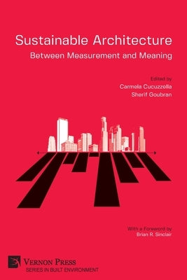 Sustainable Architecture - Between Measurement and Meaning by Cucuzzella, Carmela