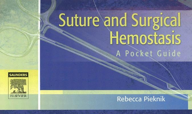 Suture and Surgical Hemostasis: A Pocket Guide by Pieknik, Rebecca
