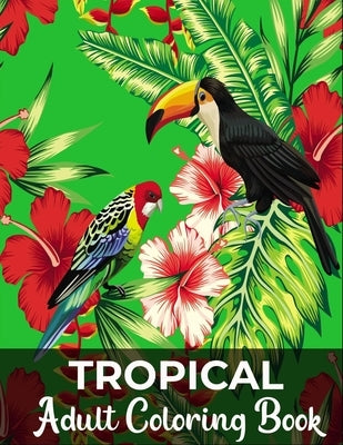 Tropical adult coloring book: 50 Beatiful tropical illustration by Lax, Flexi