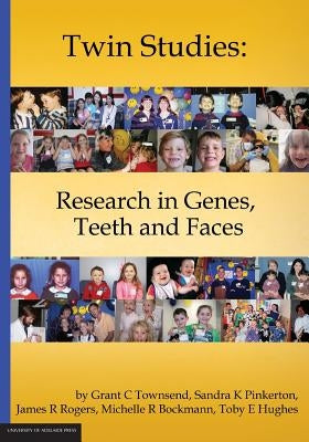 Twin Studies: Research in Genes, Teeth and Faces by Townsend, Grant C.
